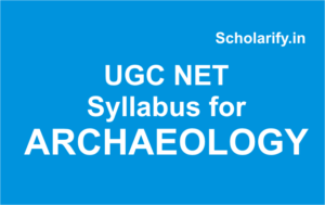 ugc net syllabus for ARCHAEOLOGY